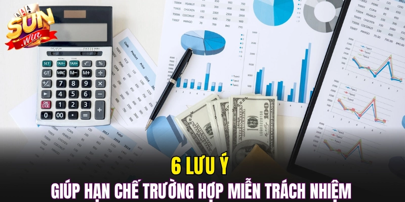 6 lưu ý giúp hạn chế trường hợp miễn trách nhiệm