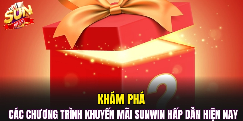 Khám phá các chương trình khuyến mãi Sunwin hấp dẫn hiện nay 