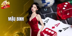 Mậu Binh - 3+ Chiến Thuật Quan Trọng Giúp Nâng Cao Kỹ Năng